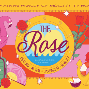 General Admission - 02/21/2026 7:00 pm -  - THE ROSE: IMPROV COMEDY MEETS REALITY TV ROMANCE