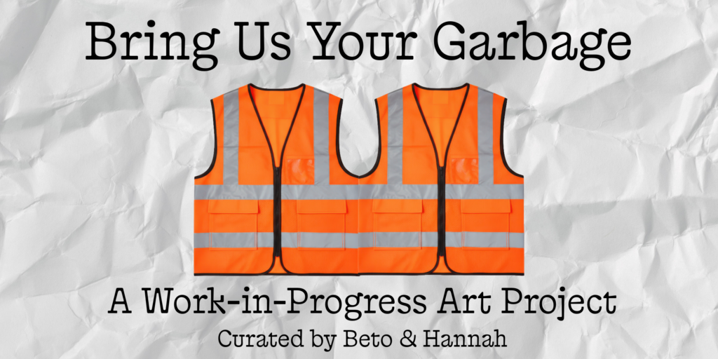 BRING US YOUR GARBAGE